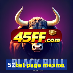52bet paga mesmo